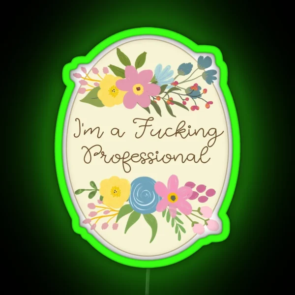 I M A Fucking Professional Sweary Pretty Floral RGB Neon Sign