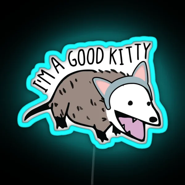 I M A Good Kitty Funny Opossum And Cat Pun RGB Neon Sign