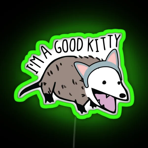 I M A Good Kitty Funny Opossum And Cat Pun RGB Neon Sign