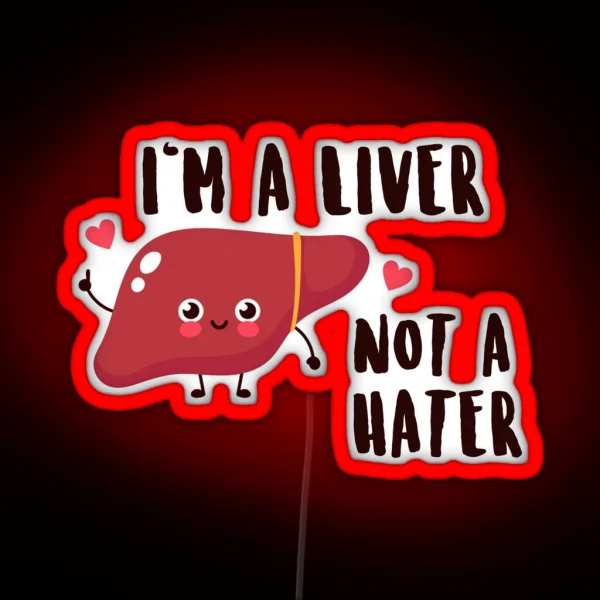 I M A Liver Not A Hater Medical Nursing Puns RGB Neon Sign