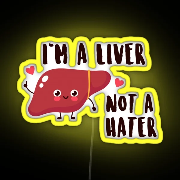 I M A Liver Not A Hater Medical Nursing Puns RGB Neon Sign