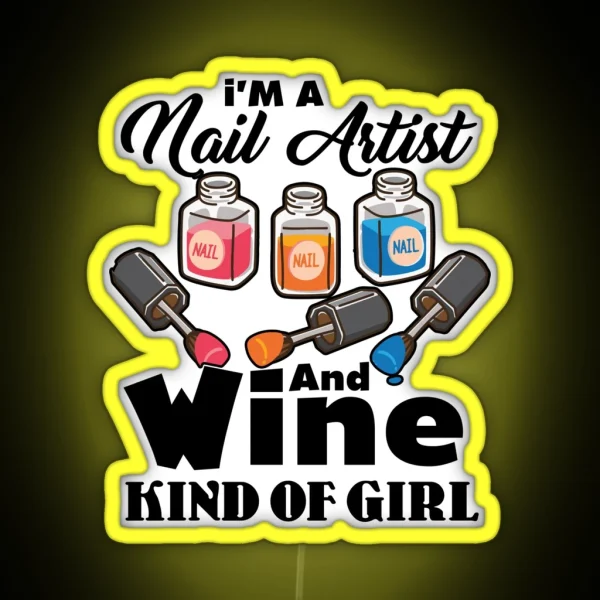 I M A Nail Artist And Wine Kind Of Girl RGB Neon Sign