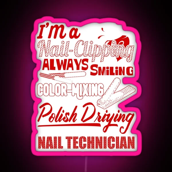 I M A Nail Clipping Always Smiling Color Mixing Polish Drying Nail Technician RGB Neon Sign