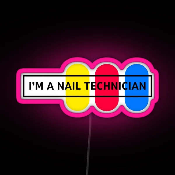 I M A Nail Technician RGB Neon Sign