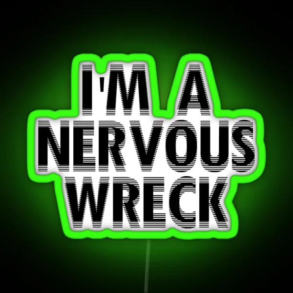 I M A Nervous Wreck White RGB Neon Sign