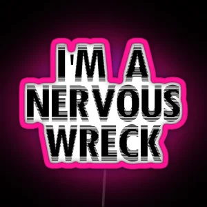 I M A Nervous Wreck White RGB Neon Sign
