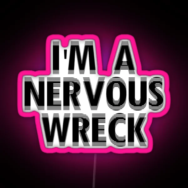 I M A Nervous Wreck White RGB Neon Sign