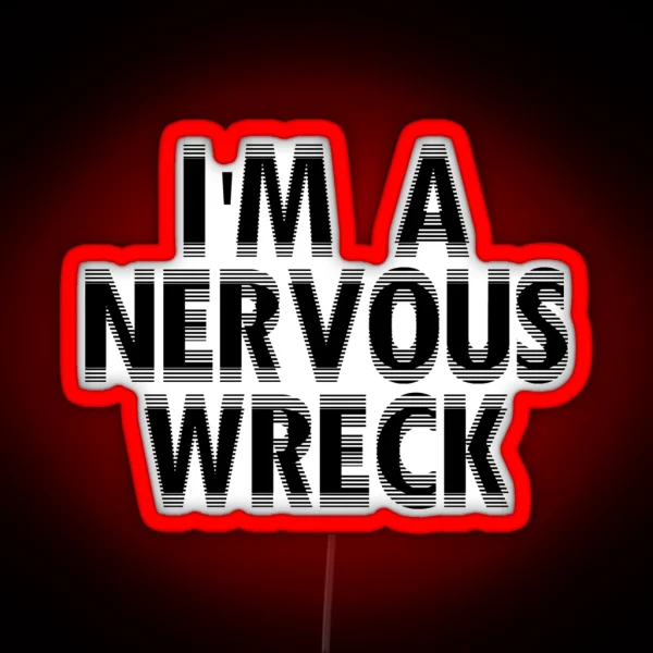 I M A Nervous Wreck White RGB Neon Sign