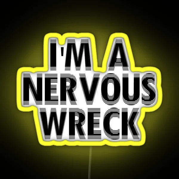 I M A Nervous Wreck White RGB Neon Sign