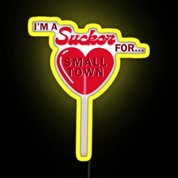 I M A Sucker For Small Town RGB Neon Sign
