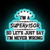 I M A Supervisor So I M Never Wrong RGB Neon Sign - Image 3