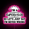 I M A Supervisor So I M Never Wrong RGB Neon Sign - Image 6