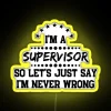 I M A Supervisor So I M Never Wrong RGB Neon Sign - Image 5