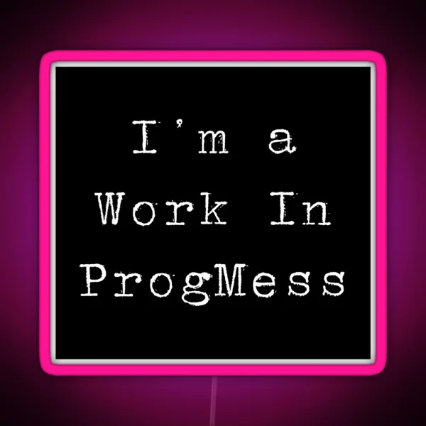 I M A Work In Progmess RGB Neon Sign