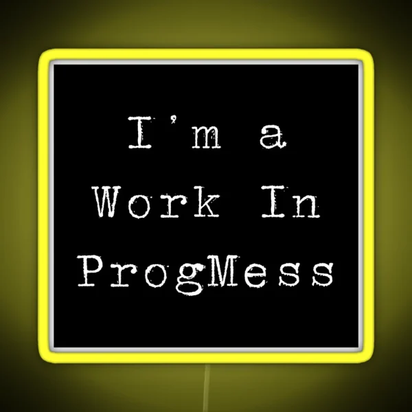 I M A Work In Progmess RGB Neon Sign