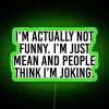 I M Actually Not Funny I M Just Mean And People Think I M Joking RGB Neon Sign - Image 4