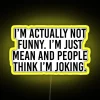 I M Actually Not Funny I M Just Mean And People Think I M Joking RGB Neon Sign - Image 6
