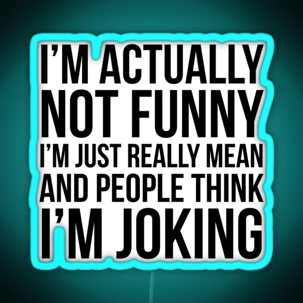 I M Actually Not Funny RGB Neon Sign