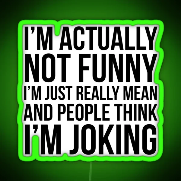 I M Actually Not Funny RGB Neon Sign