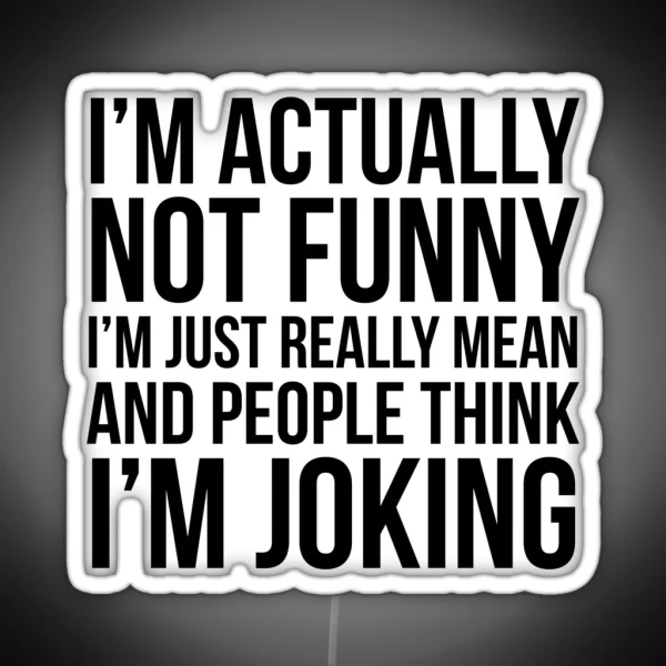I M Actually Not Funny RGB Neon Sign