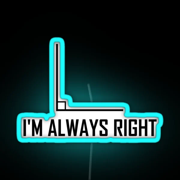 I M Always Right Funny Maths Joke RGB Neon Sign