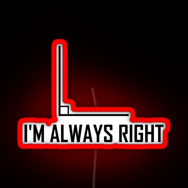 I M Always Right Funny Maths Joke RGB Neon Sign