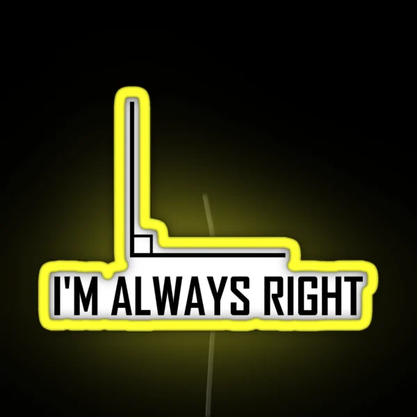 I M Always Right Funny Maths Joke RGB Neon Sign