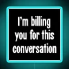 I M Billing You For This Conversation RGB Neon Sign - Image 2