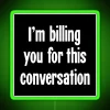 I M Billing You For This Conversation RGB Neon Sign - Image 3