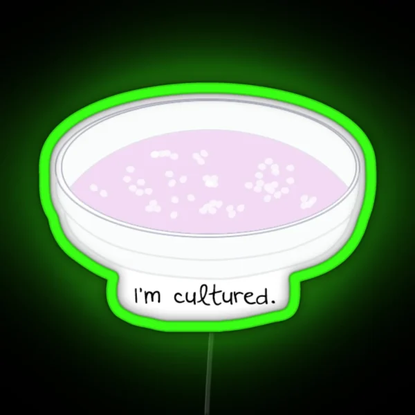 I M Cultured Petri Dish RGB Neon Sign