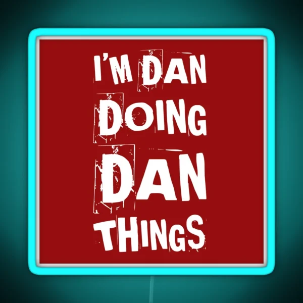 I M Dan Doing Dan Things First Name Birth Name Danny Daniel RGB Neon Sign