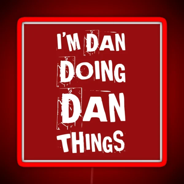 I M Dan Doing Dan Things First Name Birth Name Danny Daniel RGB Neon Sign