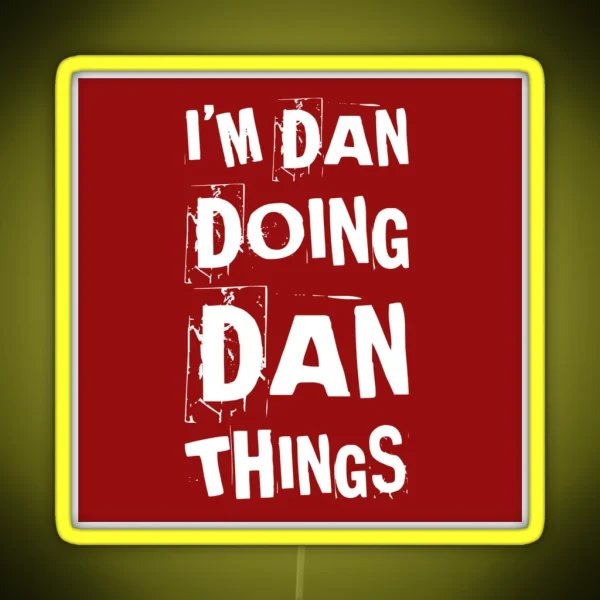 I M Dan Doing Dan Things First Name Birth Name Danny Daniel RGB Neon Sign