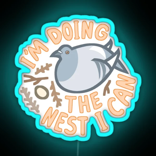 I M Doing The Nest I Can RGB Neon Sign