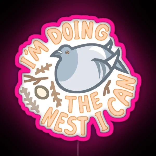 I M Doing The Nest I Can RGB Neon Sign