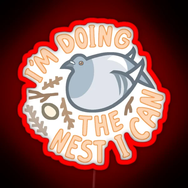 I M Doing The Nest I Can RGB Neon Sign