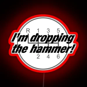 I M Dropping The Hammer RGB Neon Sign