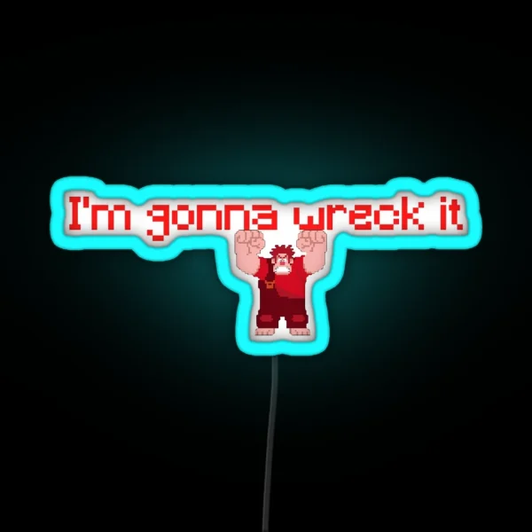 I M Gonna Wreck It RGB Neon Sign