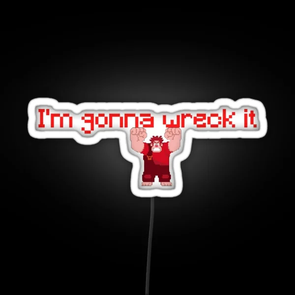 I M Gonna Wreck It RGB Neon Sign