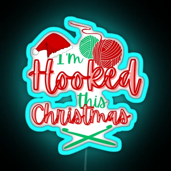 I M Hooked This Christmas Crochet Play On RGB Neon Sign