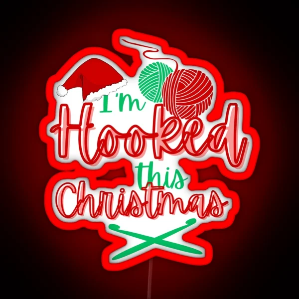 I M Hooked This Christmas Crochet Play On RGB Neon Sign