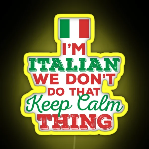 I M Italian We Don T Do That Keep Calm Thing RGB Neon Sign