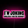 I M Joking Unless You Re Down RGB Neon Sign - Image 6