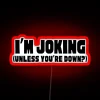 I M Joking Unless You Re Down RGB Neon Sign