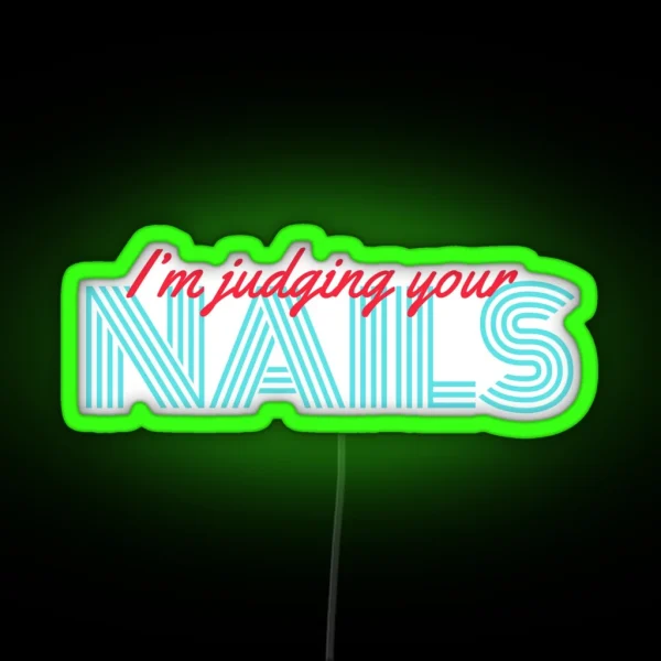 I M Judging Your Nails RGB Neon Sign