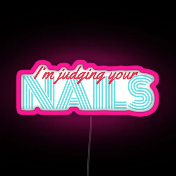 I M Judging Your Nails RGB Neon Sign