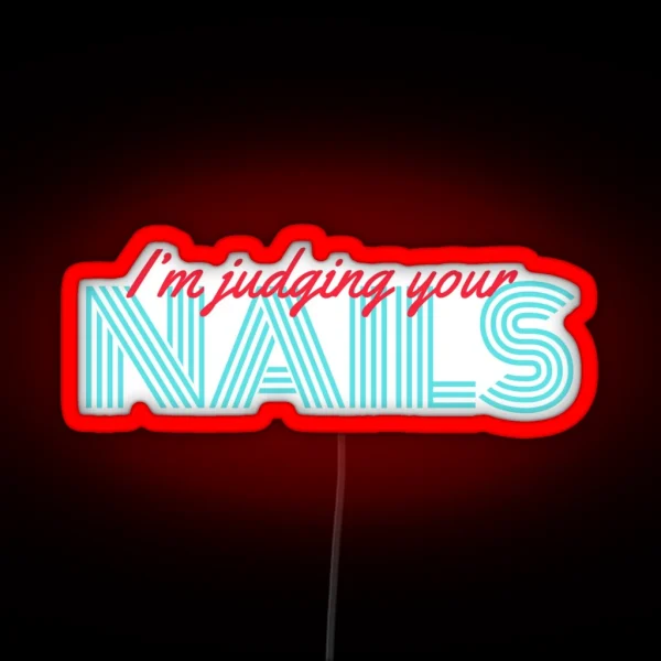 I M Judging Your Nails RGB Neon Sign