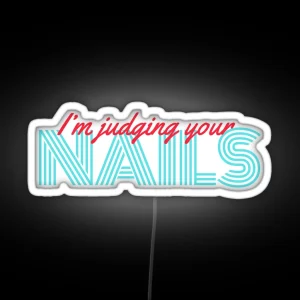 I M Judging Your Nails RGB Neon Sign