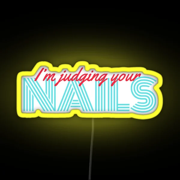 I M Judging Your Nails RGB Neon Sign