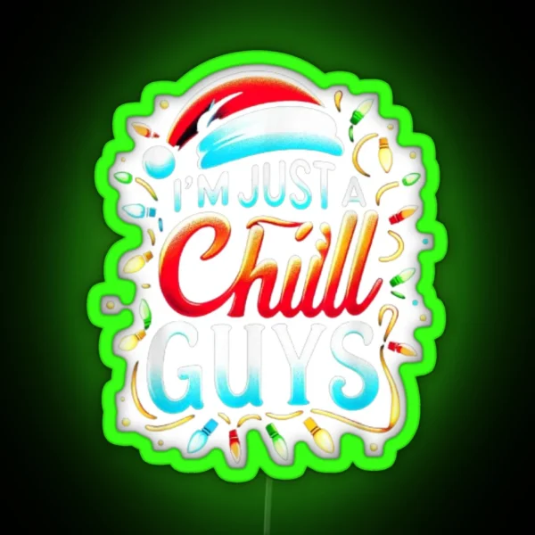 I M Just A Chill Guys Sarcastic Christmas Sarcastic RGB Neon Sign